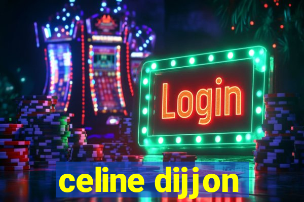 celine dijjon